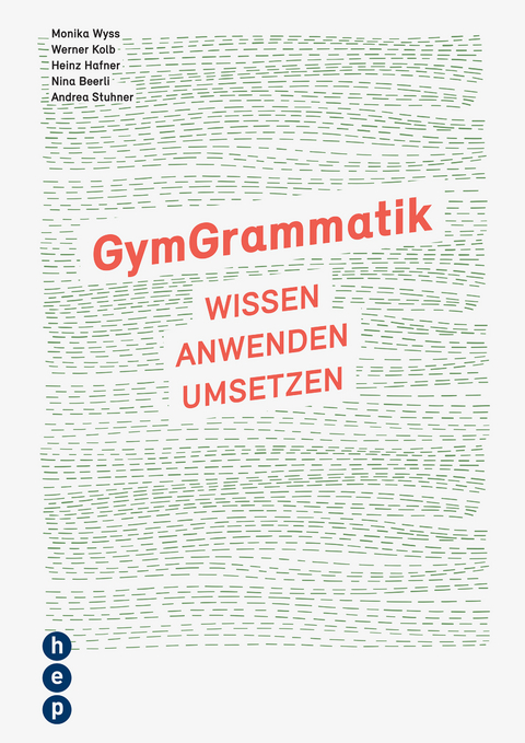 GymGrammatik - Monika Wyss, Werner Kolb, Heinz Hafner, Nina Beerli, Andrea Stuhner