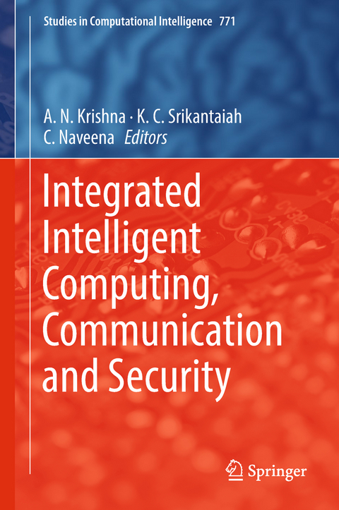 Integrated Intelligent Computing, Communication and Security - 