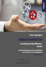 Industriemeister - Grundlegende Qualifikationen - Band 5 - Berücksichtigung naturwissenschaftlicher und technischer Gesetzmäßigkeiten - Peter Schampera