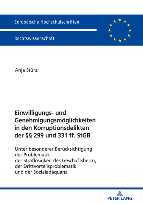 Einwilligungs- und Genehmigungsmöglichkeiten in den Korruptionsdelikten der §§ 299 und 331 ff. StGB - Anja Stürzl