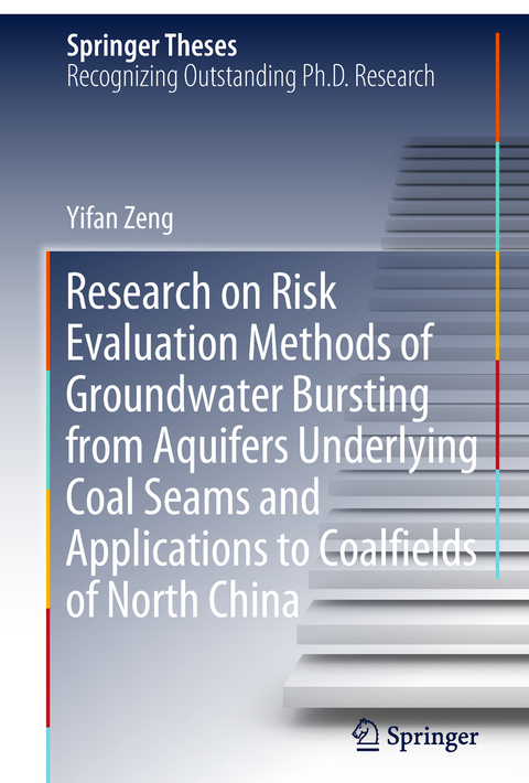 Research on Risk Evaluation Methods of Groundwater Bursting from Aquifers Underlying Coal Seams and Applications to Coalfields of North China - Yifan Zeng