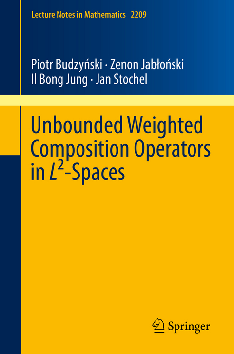 Unbounded Weighted Composition Operators in L²-Spaces - Piotr Budzyński, Zenon Jabłoński, Il Bong Jung, Jan Stochel