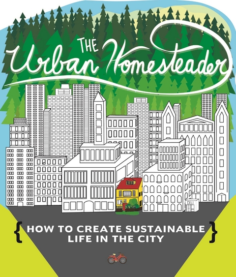 Urban Homesteader -  Elly Blue,  Raleigh Briggs,  Robyn Jasko