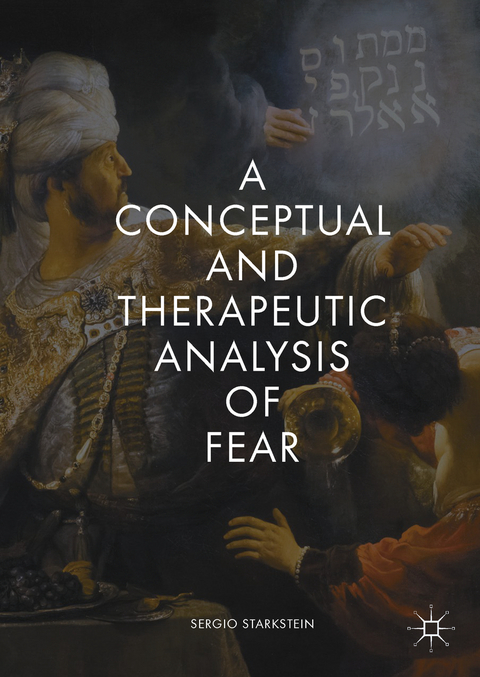 A Conceptual and Therapeutic Analysis of Fear - Sergio Starkstein