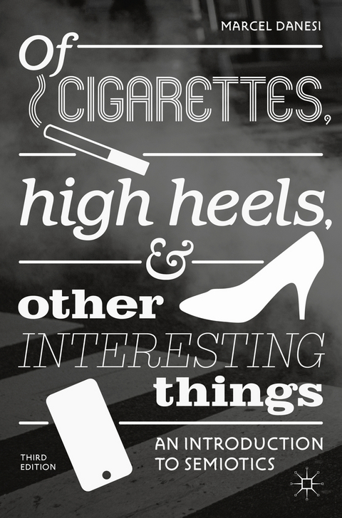 Of Cigarettes, High Heels, and Other Interesting Things - Marcel Danesi