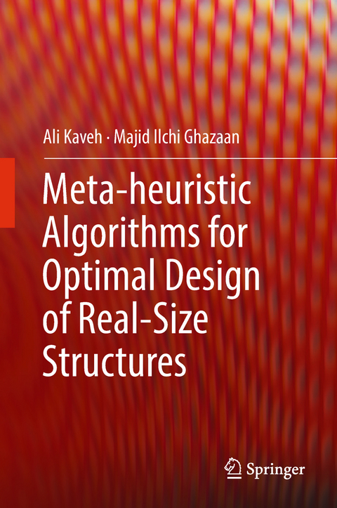 Meta-heuristic Algorithms for Optimal Design of Real-Size Structures - Ali Kaveh, Majid Ilchi Ghazaan