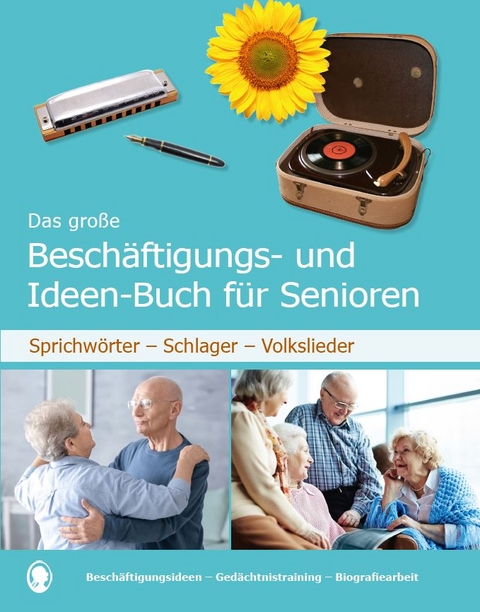 Das große Beschäftigungsbuch für Senioren. Auch mit Demenz. Sprichwörter - Schlager - Volkslieder. Die besten Beschäftigungen und Ideen für Senioren. Mit Kopiervorlagen - Linus Paul