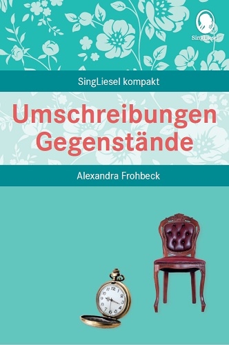 Umschreibungen Gegenstände. Gedächtnistraining und Rate-Spiel für Senioren. Auch mit Demenz. - Alexandra Frohbeck