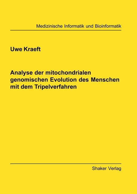 Analyse der mitochondrialen genomischen Evolution des Menschen mit dem Tripelverfahren - Uwe Kraeft