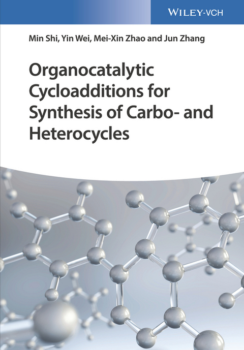 Organocatalytic Cycloadditions for Synthesis of Carbo- and Heterocycles - Min Shi, Yin Wei, Mei-Xin Zhao, Jun Zhang