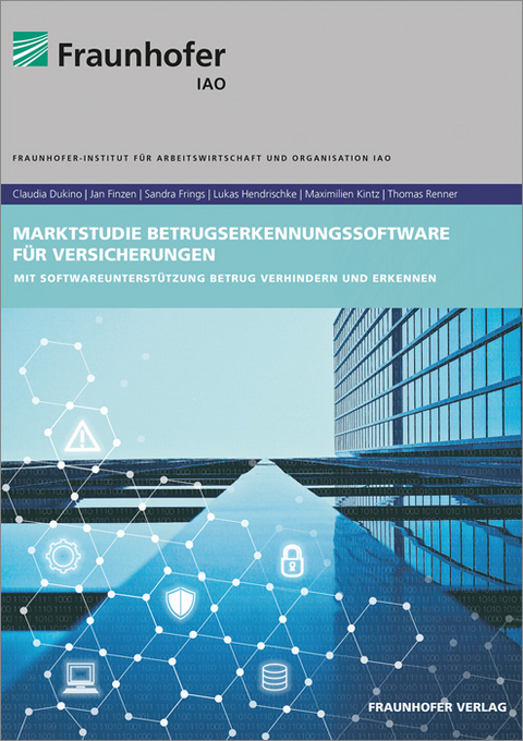 Marktstudie Betrugserkennungssoftware für Versicherungen. - Claudia Dukino, Jan Finzen, Sandra Frings, Lukas Hendrischk, Maximilien Kintz, Thomas Renner