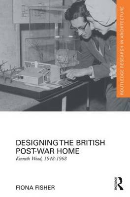 Designing the British Post-War Home -  Fiona Fisher