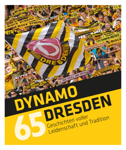 Dynamo Dresden - 65 Geschichten - Tino Meyer, Sven Geisler, Daniel Klein