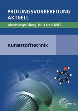 Prüfungsvorbereitung aktuell - Kunststofftechnik - Hartmut Fritsche, Cornelia Fritsche, Werner Gradl, Jörg Kolbinger, Ulrike Rudolph, Werner Schröck, Frank Schwarze, Patrick Thies