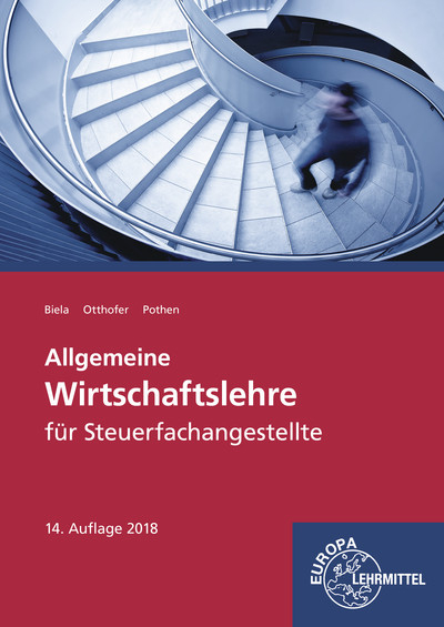 Allgemeine Wirtschaftslehre für Steuerfachangestellte - Sven Biela, Brunhilde Otthofer, Wilhelm Pothen