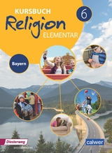 Kursbuch Religion Elementar 6 - Ausgabe 2017 für Bayern - Eilerts, Wolfram; Kübler, Heinz-Günter