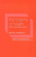 Tyranny of Health -  Michael Fitzpatrick