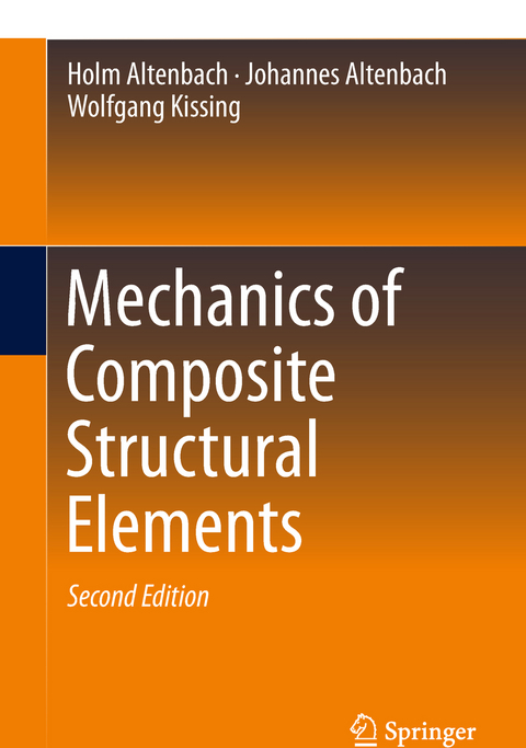 Mechanics of Composite Structural Elements - Holm Altenbach, Johannes Altenbach, Wolfgang Kissing