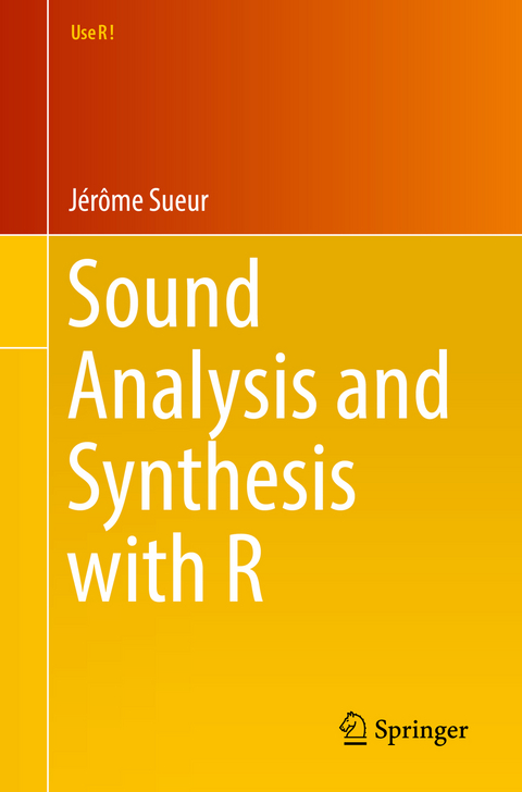 Sound Analysis and Synthesis with R - Jérôme Sueur