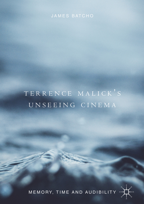 Terrence Malick’s Unseeing Cinema - James Batcho