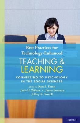 Best Practices for Technology-Enhanced Teaching and Learning -  Dana S. Dunn,  James Freeman,  Jeffrey R. Stowell,  Janie H. Wilson