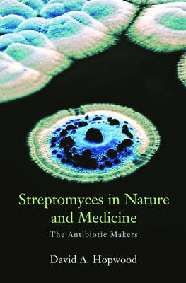 Streptomyces in Nature and Medicine -  David A. Hopwood