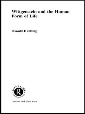 Wittgenstein and the Human Form of Life -  Oswald Hanfling