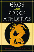 Eros and Greek Athletics -  Thomas F. Scanlon