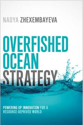 Overfished Ocean Strategy -  Nadya Zhexembayeva