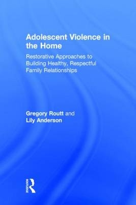 Adolescent Violence in the Home -  Lily Anderson,  Gregory Routt