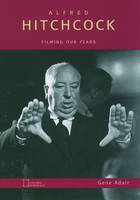 Alfred Hitchcock: Filming Our Fears -  Gene Adair