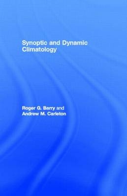 Synoptic and Dynamic Climatology -  Roger G. Barry,  Andrew M. Carleton