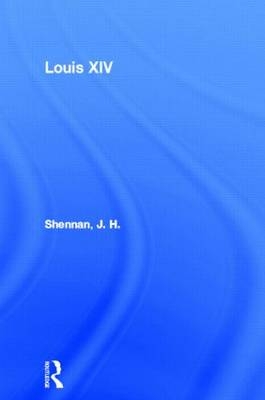 Louis XIV -  J. H. Shennan