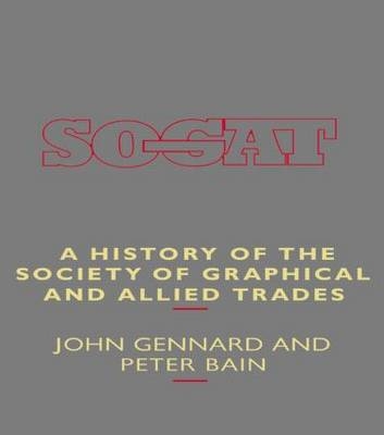 A History of the Society of Graphical and Allied Trades -  Peter Bain,  John Gennard