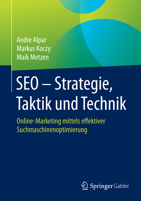 SEO - Strategie, Taktik und Technik - Andre Alpar, Markus Koczy, Maik Metzen