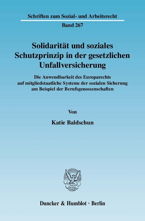 Solidarität und soziales Schutzprinzip in der gesetzlichen Unfallversicherung. -  Katie Baldschun