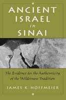 Ancient Israel in Sinai -  James K. Hoffmeier