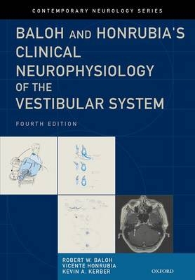 Baloh and Honrubia's Clinical Neurophysiology of the Vestibular System, Fourth Edition -  MD Kevin A. Kerber, FAAN Robert W. Baloh MD, DMSc Vicente Honrubia MD