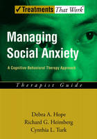 Managing Social Anxiety -  Richard G. Heimberg,  Debra A. Hope,  Cynthia L. Turk