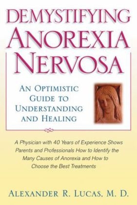 Demystifying Anorexia Nervosa -  Alexander R. Lucas M.D.