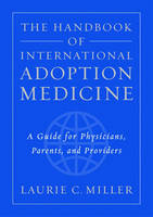 Handbook of International Adoption Medicine -  Laurie C. Miller M.D.