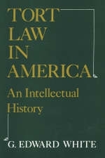 Tort Law in America -  G. Edward White