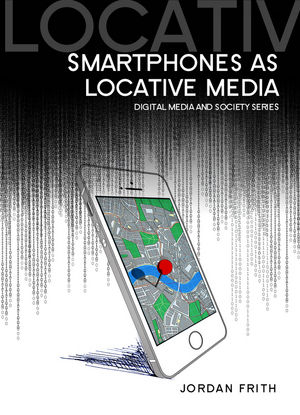 Smartphones as Locative Media -  Jordan Frith