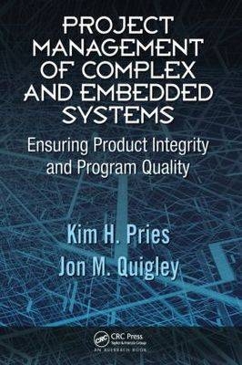 Project Management of Complex and Embedded Systems -  Kim H. Pries,  Jon M. Quigley