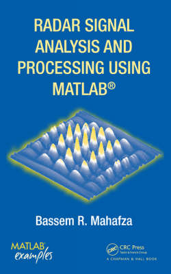 Radar Signal Analysis and Processing Using MATLAB - Huntsville Bassem R. (deciBel Research Inc.  Alabama  USA) Mahafza