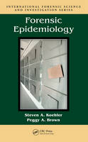 Forensic Epidemiology -  Peggy A. Brown,  Steven A. Koehler