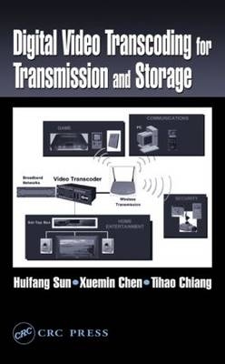 Digital Video Transcoding for Transmission and Storage - San Diego Xuemin (Broadcom Corporation  California  USA) Chen, Hsinchu Tihao (National Chiao-Tung University  Taiwan) Chiang, Cambridge Huifang (Mitsubishi Electric Research Lab  Massachusetts  USA) Sun