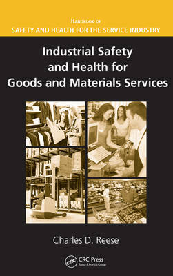 Industrial Safety and Health for Goods and Materials Services -  Charles D. Reese