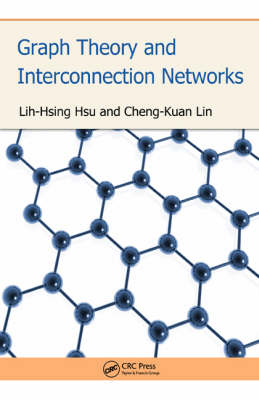 Graph Theory and Interconnection Networks -  Lih-Hsing Hsu,  Cheng-Kuan Lin