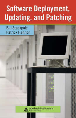 Software Deployment, Updating, and Patching - Redmond Patrick (Microsoft Corporation  Washington  USA) Hanrion, Redmond Bill (Microsoft Corporation  Washington  USA) Stackpole